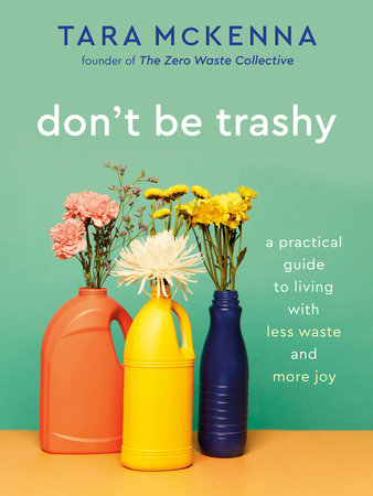 Don't Be Trashy by Tara McKenna: 9780593232965 | PenguinRandomHouse.com:  Books
