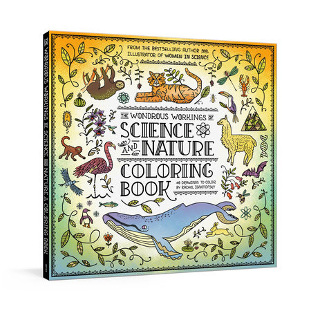 Download The Wondrous Workings Of Science And Nature Coloring Book By Rachel Ignotofsky 9780593233146 Penguinrandomhouse Com Books