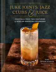 Juke Joints, Jazz Clubs, and Juice: A Cocktail Recipe Book 