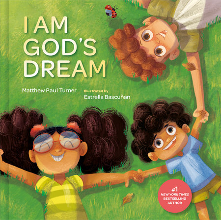 I Am God S Dream By Matthew Paul Turner Penguinrandomhouse Com Books
