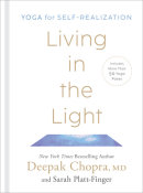 Living in the Light by Deepak Chopra, MD