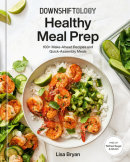 Downshiftology Healthy Meal Prep by Lisa Bryan