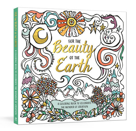 For the Beauty of the Earth by Ink & Willow: 9780593236024