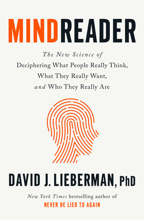 Mindreader: The New Science of Deciphering What People Really Think, What  They Really Want, and Who They Really Are: Lieberman PhD, David J.:  9780593236185: : Books