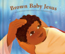 Brown Baby Jesus by Dorena Williamson