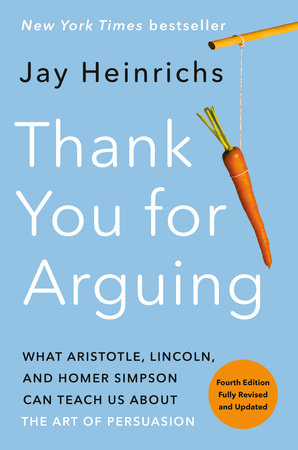 Thank You For Arguing Fourth Edition Revised And Updated By Jay Heinrichs Penguinrandomhouse Com Books