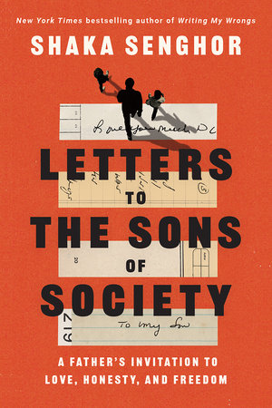 Letters To The Sons Of Society By Shaka Senghor Penguinrandomhouse Com Books