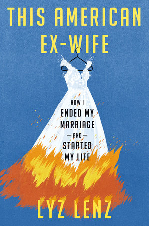 This American Ex-Wife by Lyz Lenz: 9780593241127