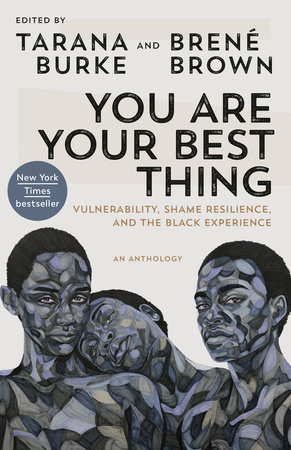 You Are Your Best Thing: Vulnerability, Shame Resilience, and the Black Experience [Book]