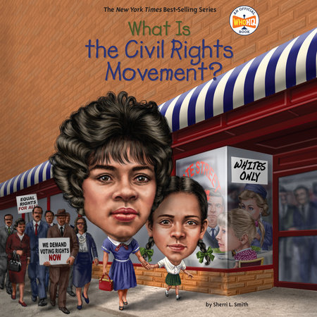 What Is the Civil Rights Movement? by Sherri L. Smith & Who HQ