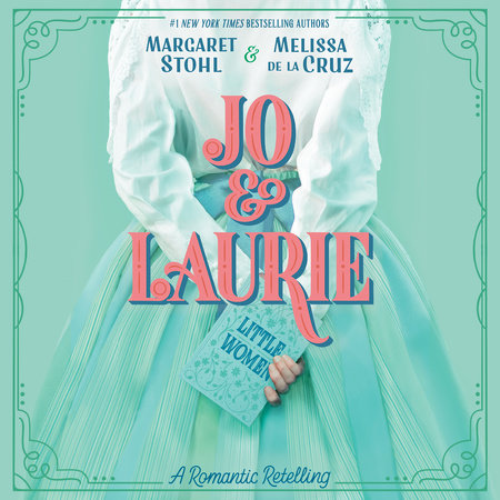 Jo & Laurie by Margaret Stohl & Melissa de la Cruz
