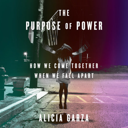 The Purpose of Power by Alicia Garza