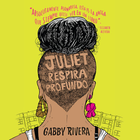 Juliet respira profundo by Gabby Rivera 9780593290132 PenguinRandomHouse Books