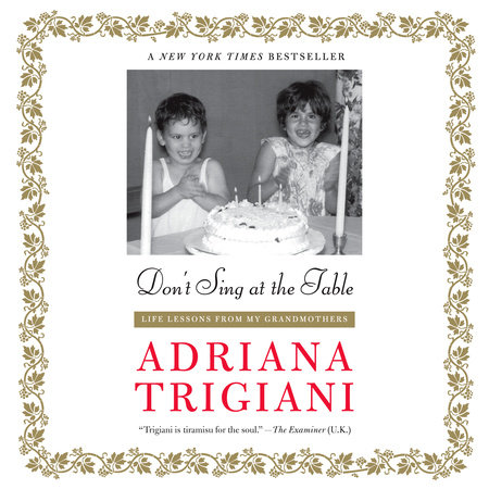 Don't Sing at the Table by Adriana Trigiani