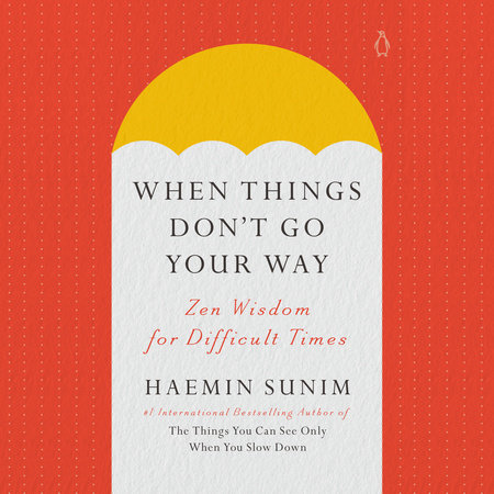 When Things Don't Go Your Way by Haemin Sunim