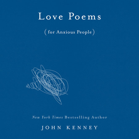 Love Poems for Anxious People by John Kenney