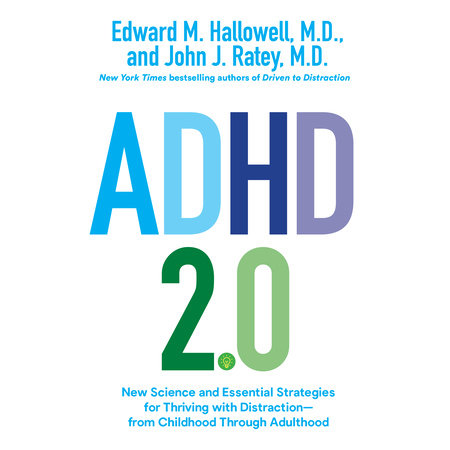 ADHD 2.0 by Edward M. Hallowell, M.D. & John J. Ratey, M.D.