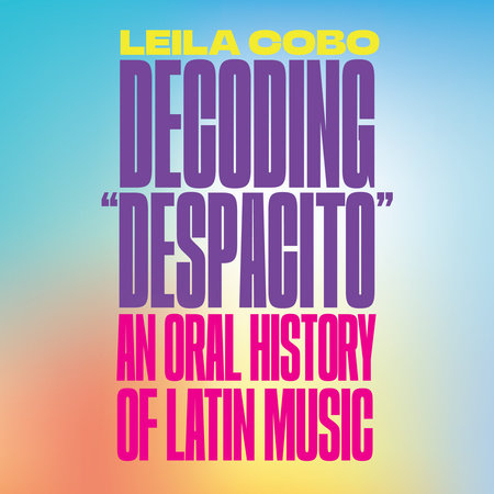 Decoding "Despacito" by Leila Cobo