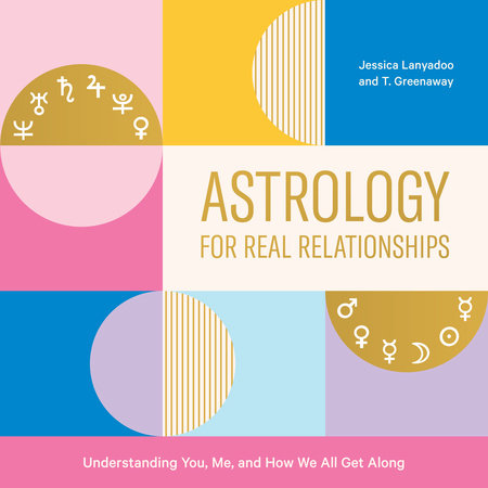 Astrology for Real Relationships by Jessica Lanyadoo & T. Greenaway