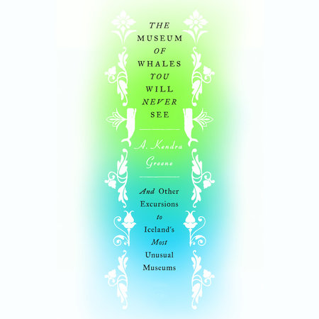The Museum of Whales You Will Never See by A. Kendra Greene