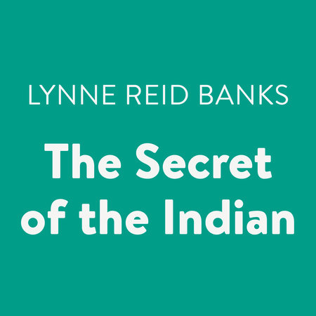 The Secret of the Indian by Lynne Reid Banks