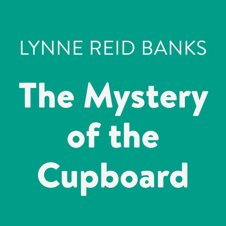 The Mystery of the Cupboard by Lynne Reid Banks