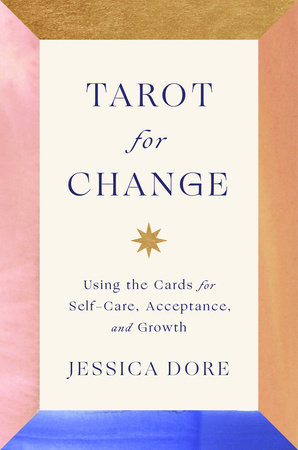 Tarot for Change by Jessica Dore: 9780593295939 | PenguinRandomHouse.com:  Books