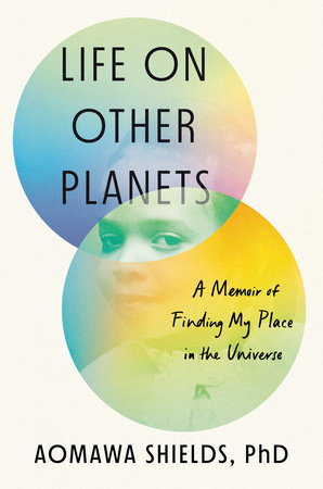 Life on Other Planets by Aomawa Shields PhD 9780593299180