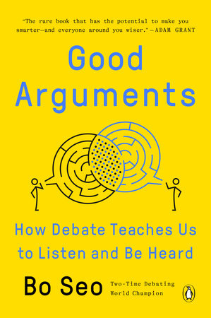 Good Arguments by Bo Seo: 9780593299531 | PenguinRandomHouse.com: Books