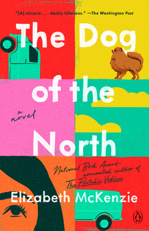 The Dog of the North by Elizabeth McKenzie: 9780593300718