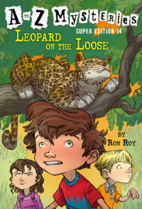 Cover of A to Z Mysteries Super Edition #14: Leopard on the Loose