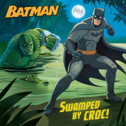 Swamped by Croc! (DC Super Heroes: Batman)