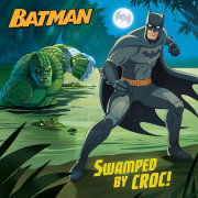 Swamped by Croc! (DC Super Heroes: Batman) 