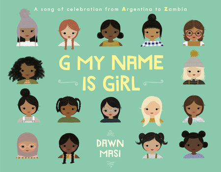 G My Name Is Girl By Dawn Masi Penguinrandomhouse Com Books