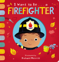 Book cover for I Want to Be... a Firefighter