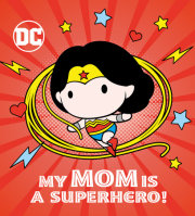 My Mom Is a Superhero! (DC Wonder Woman) - Penguin Random House