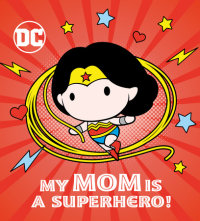 Book cover for My Mom Is a Superhero! (DC Wonder Woman)