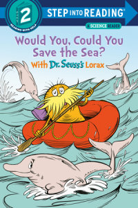 Book cover for Would You, Could You Save the Sea? With Dr. Seuss\'s Lorax