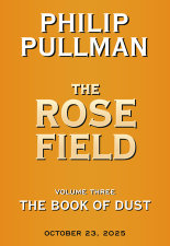 The Book of Dust: The Rose Field (Book of Dust, Volume 3)