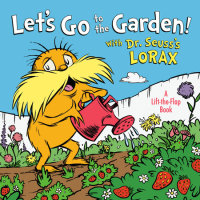 Book cover for Let\'s Go to the Garden! With Dr. Seuss\'s Lorax