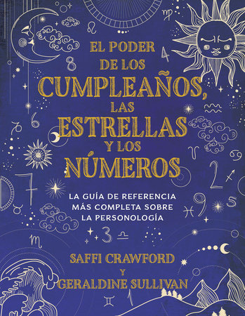 El poder de los cumpleaños, las estrellas y los números: La guía de referencia completa de la personología / The Power of Birthdays, Stars & Numbers