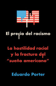 El precio del racismo: La hostilidad racial y la fractura del "sueño americano" / American Poison: How Racial Hostility Destroyed Our Promise