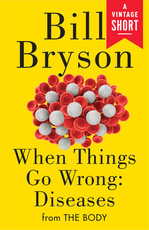 When Things Go Wrong: Diseases by Bill Bryson: 9780593312162 |  : Books