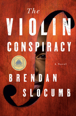 The Violin Conspiracy by Brendan Slocumb: 9780593315415 | PenguinRandomHouse.com: Books