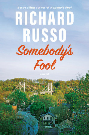 Somebody's Fool by Richard Russo: 9780593317891 | PenguinRandomHouse.com:  Books