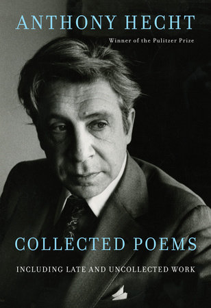 Collected Poems of Anthony Hecht