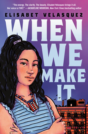 When We Make It by Elisabet Velasquez: 9780593324486 |  PenguinRandomHouse.com: Books