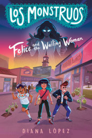 Los Monstruos: Felice and the Wailing Woman