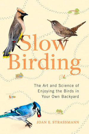 Slow Birding by Joan E. Strassmann: 9780593329924