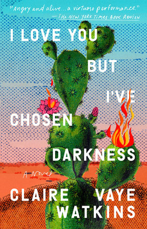 I Love You But I've Chosen Darkness: A Novel [Book]